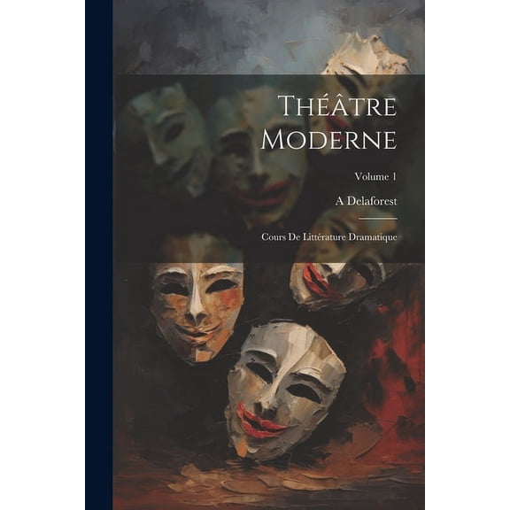 Théâtre moderne: Cours de littérature dramatique; Volume 1 (Paperback)