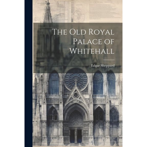 The Old Royal Palace of Whitehall (Paperback)