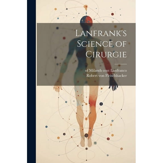 Lanfrank's Science of Cirurgie, (Paperback)