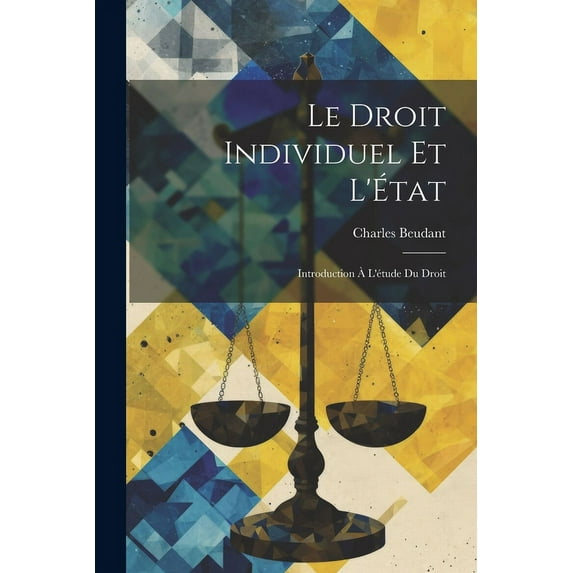 Le Droit Individuel et L'État: Introduction à L'étude du Droit (Paperback)