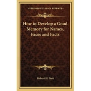 How to Develop a Good Memory for Names, Faces and Facts, Hardcover