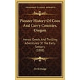 thumbnail image 1 of Pioneer History Of Coos And Curry Counties, Oregon: Heroic Deeds And Thrilling Adventures Of The Early Settlers (1898) (Hardcover), 1 of 1