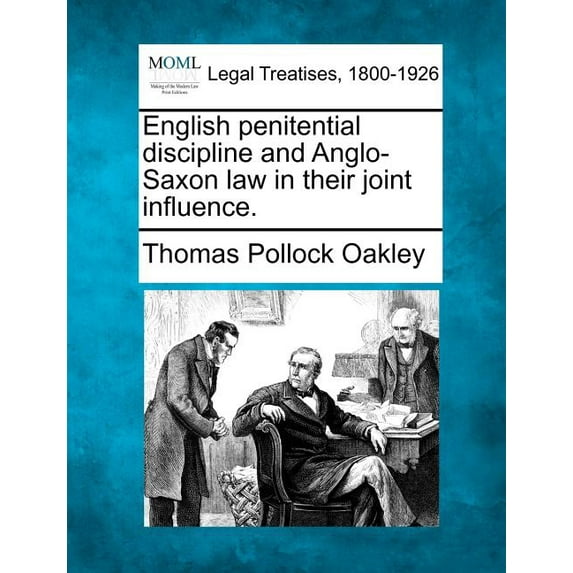 English Penitential Discipline and Anglo-Saxon Law in Their Joint Influence. Paperback