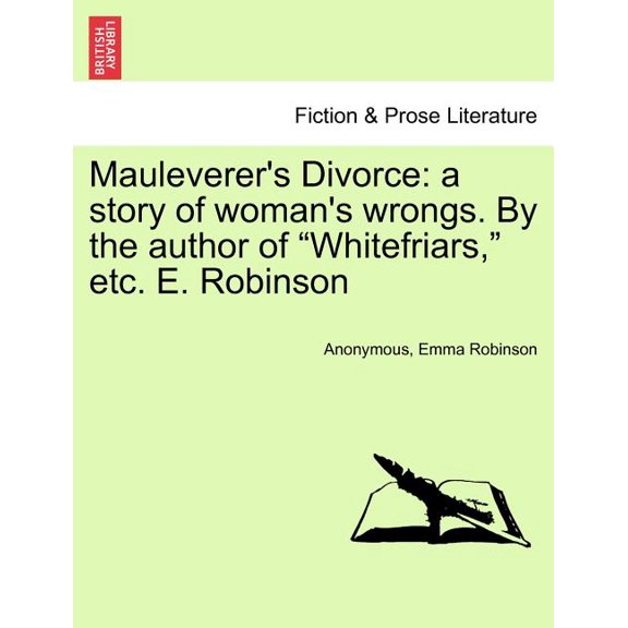 Mauleverer's Divorce: A Story of Woman's Wrongs. by the Author of "Whitefriars," Etc. E. Robinson, (Paperback)