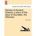 thumbnail image 1 of Heroes of Ancient Greece: A Story of the Days of Socrates, the Athenian. (Paperback), 1 of 1
