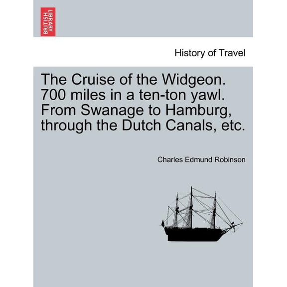 Charles Edmund The Cruise of the Widgeon. 700 Miles in a Ten-Ton Yawl. from Swanag (Paperback)