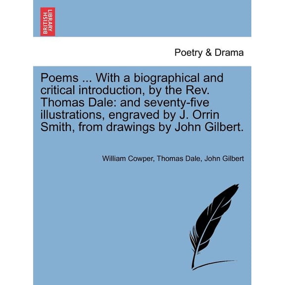 Poems ... with a Biographical and Critical Introduction, by the REV. Thomas Dale: And Seventy-Five Illustrations, Engraved by J. Orrin Smith, from Drawings by John Gilbert. (Paperback)