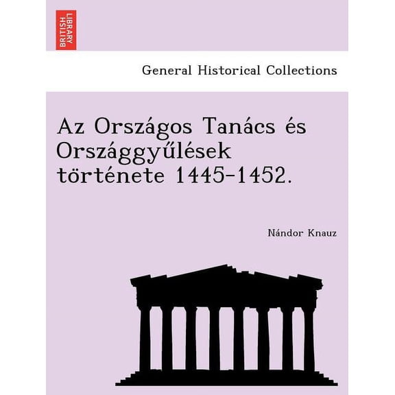 AZ Orsza Gos Tana CS E S Orsza Ggyu Le Sek to Rte Nete 1445-1452. (Paperback)