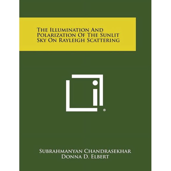 The Illumination and Polarization of the Sunlit Sky on Rayleigh Scattering (Paperback)