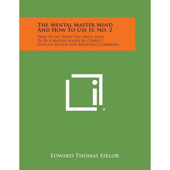 The Mental Master Mind and How to Use It, No. 2 (Paperback)