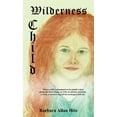 thumbnail image 1 of Wilderness Child: When a child is abandoned on her family's farm during the Great Plague of 1350, an old-time storytelle, (Hardcover), 1 of 1