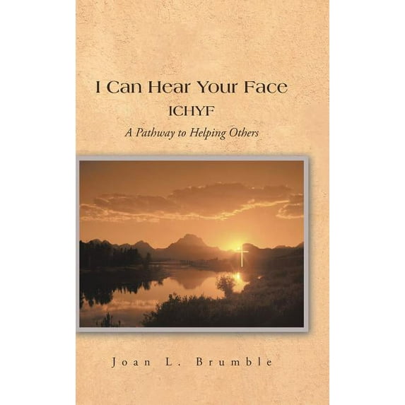 I Can Hear Your Face: ICHYF A Pathway to Helping Others (Hardcover)
