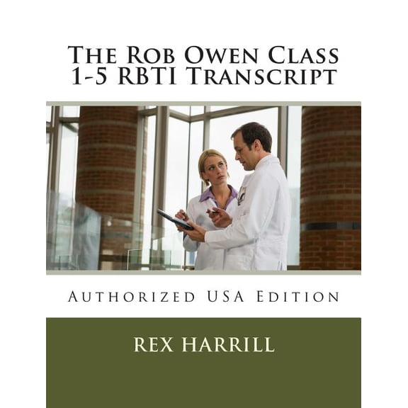 The Rob Owen Class 1-5 RBTI Transcript: Authorized USA Edition, (Paperback)