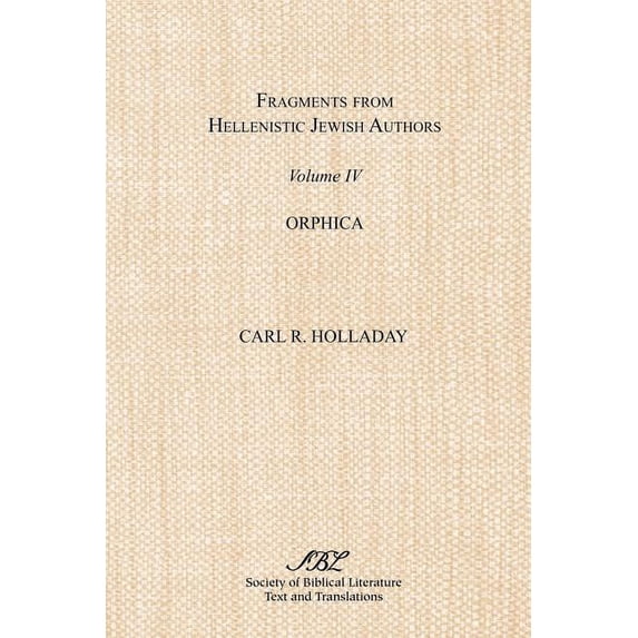 Fragments from Hellenistic Jewish Authors, Volume IV, Orphica, (Paperback)
