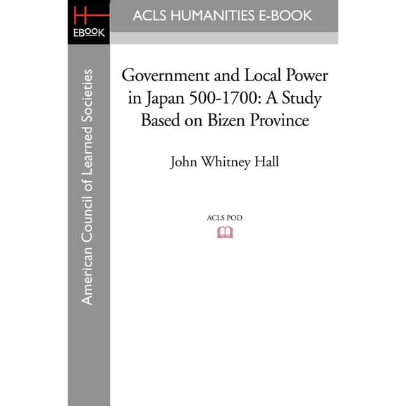 Government and Local Power in Japan 500-1700: A Study Based on Bizen Province, (Paperback)