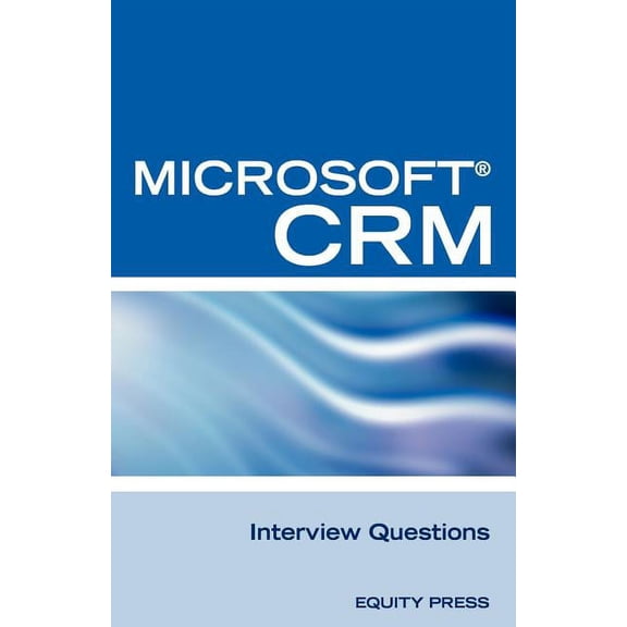 Microsoft (R) Crm Interview Questions: Unofficial Microsoft Dynamicst Crm Certification Review, (Paperback)