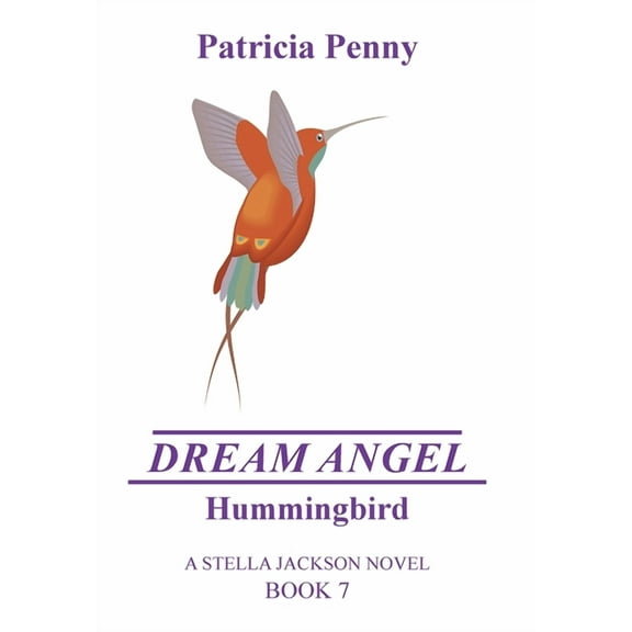 Dream Angel Hummingbird: A Stella Jackson Novel Book 7, (Hardcover)
