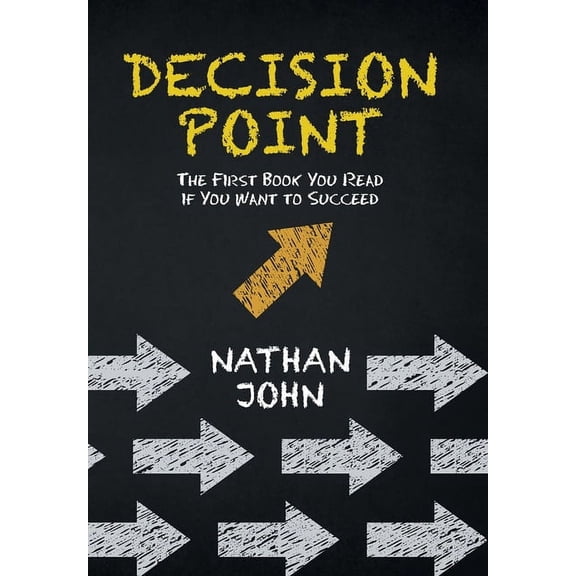 Decision Point: The First Book You Read If You Want to Succeed, (Hardcover)