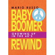 Baby Boomer Rewind Growing up in the 60'S, Hardcover