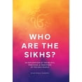 thumbnail image 1 of Who Are the Sikhs?: An Exploration of the Beliefs, Practices, &amp; Traditions of the Sikh People, (Hardcover), 1 of 1