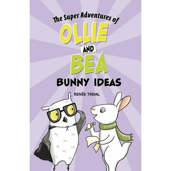 The Super Adventures of Ollie and Bea Bunny Ideas, (Hardcover)