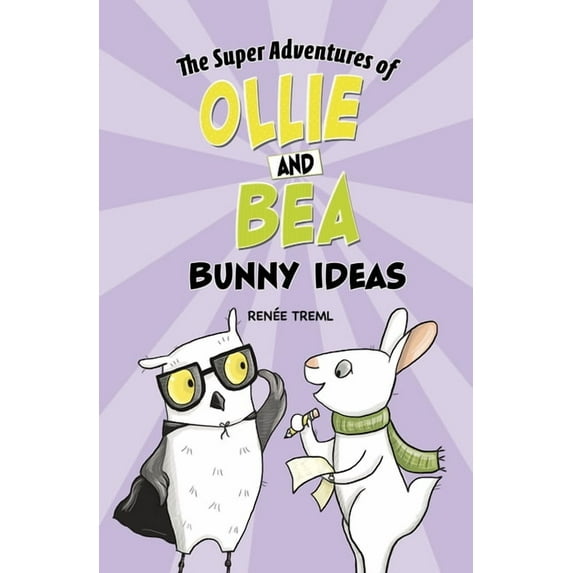 The Super Adventures of Ollie and Bea Bunny Ideas, (Hardcover)