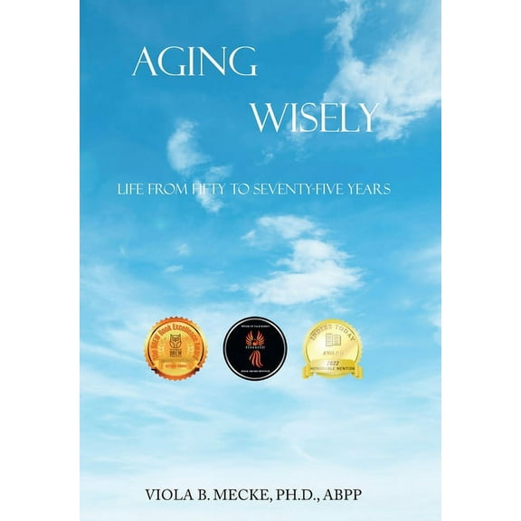 Aging Wisely: Life from Fifty to Seventy-Five Years (Hardcover)