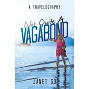 Not Quite a Vagabond A Travelography, Paperback