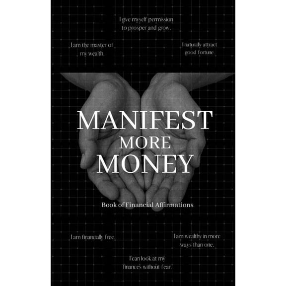 Manifest More Money: Book of Financial Affirmations, (Paperback)