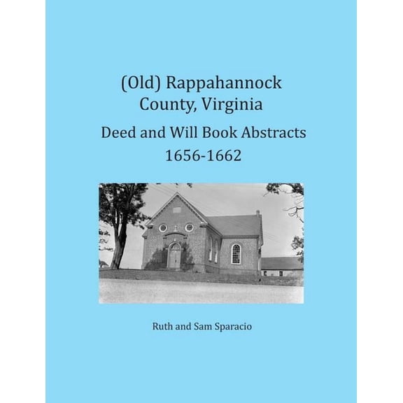 (Old) Rappahannock County, Virginia Deed and Will Book Abstracts 1656-1662, (Paperback)