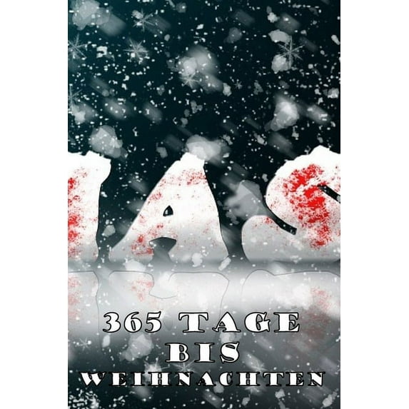 365 Tage bis Weihnachten: 365 Tage Countdown bis Weihnachten - Spaß und Freude - (Lustiges) Weihnachtsgeschenk - Hochglanzcover "X-Mas" (Paperback)