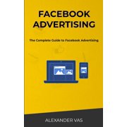 Year Facebook Advertising The Complete Guide to Facebook Advertising Paperback