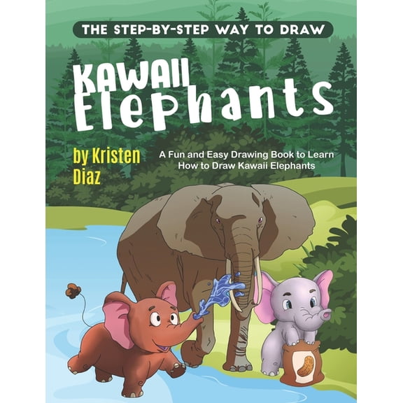 The Step-by-Step Way to Draw Kawaii Elephants: A Fun and Easy Drawing Book to Learn How to Draw Kawaii Elephants, (Paperback)