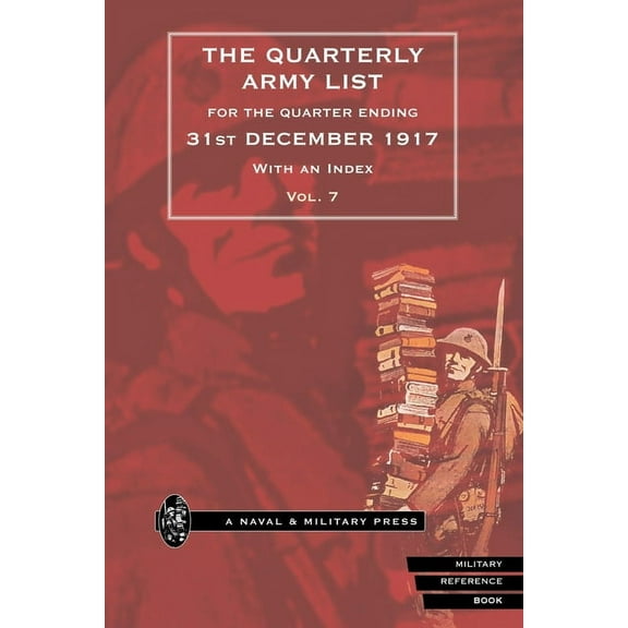 QUARTERLY ARMY LIST FOR THE QUARTER ENDING 31st DECEMBER 1917 Volume 7 (Paperback)