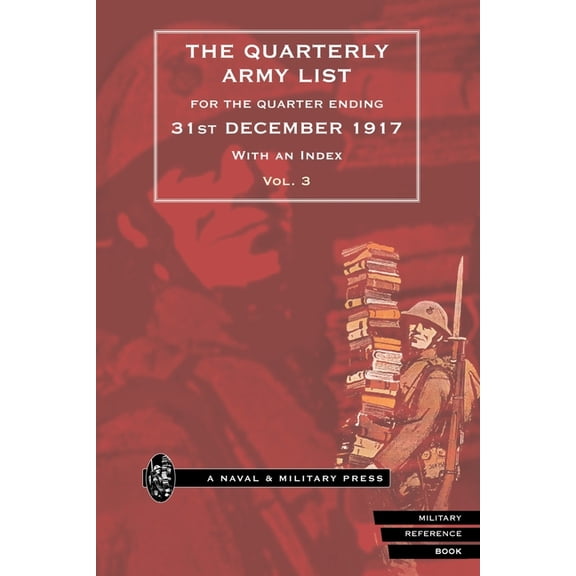 QUARTERLY ARMY LIST FOR THE QUARTER ENDING 31st DECEMBER 1917, With an Index. Volume 3, (Paperback)