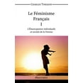 thumbnail image 1 of Le Féminisme Français I - L'Émancipation individuelle et sociale de la Femme (Paperback), 1 of 1