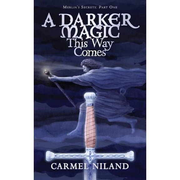 Merlin's Secrets A Darker Magic This Way Comes, Book 1, (Paperback)