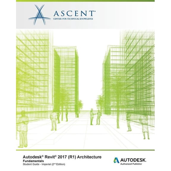 Autodesk Revit 2017 (R1): Architecture Fundamentals - Imperial: Autodesk Authorized Publisher (Paperback)