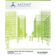 Autodesk Revit 2017 R1 Architecture Fundamentals - Imperial Autodesk Authorized Publisher Paperback