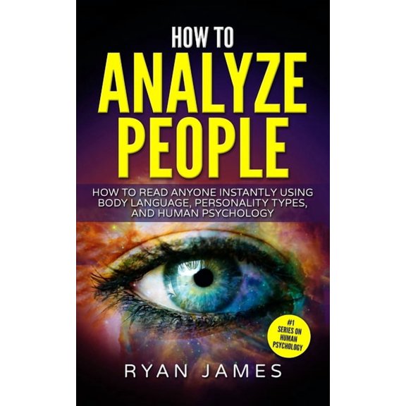 How to Analyze People: How to Read Anyone Instantly Using Body Language, Personality Types, and Human Psychology (How to, (Paperback)