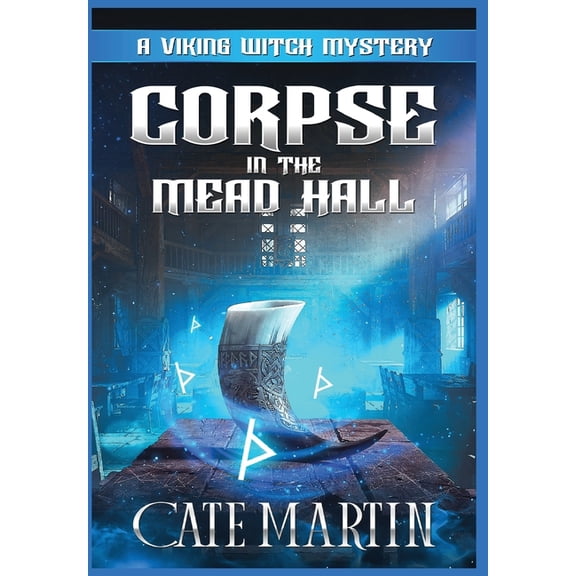 The Viking Witch Mysteries Corpse in the Mead Hall: A Viking Witch Mystery, Book 6, (Hardcover)