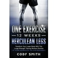 thumbnail image 1 of One Exercise, 12 Weeks, Herculean Legs: Transform Your Lower Body With This Lunge Strength Training Workout Routine at H, (Paperback), 1 of 1