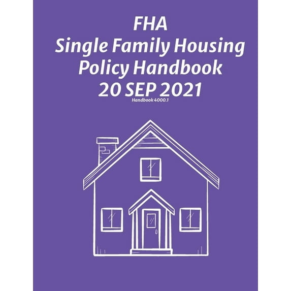 FHA Single Family Housing Policy Handbook 20 Sep 2021, (Paperback)