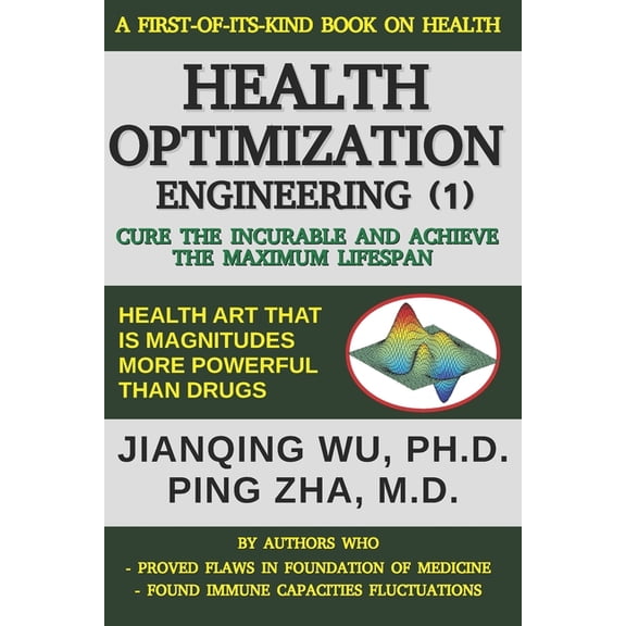 Health Optimization Engineering (1): Cure the Incurable and Achieve the Maximum Lifespan, (Paperback)