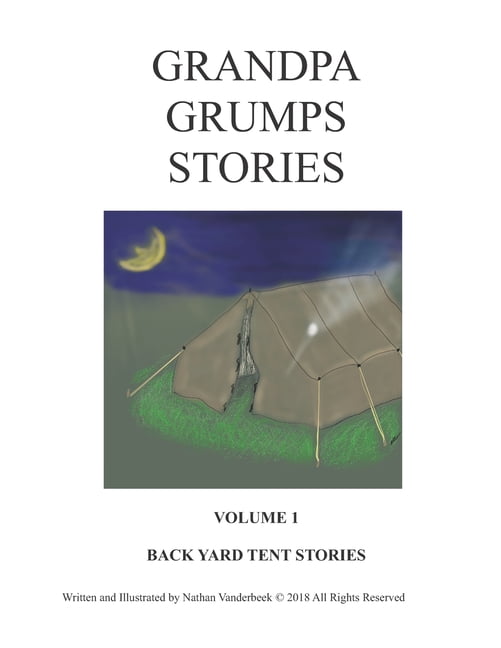 Grandpa Grump's Stories: Grandpa Grumps Backyard Tent Stories Volume I (Paperback)