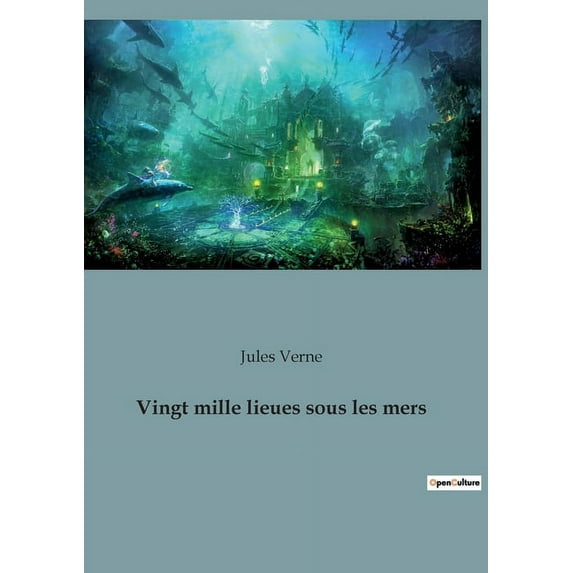 Vingt mille lieues sous les mers: Une exploration sous-marine transition à la poursuite d'un mystérieux cétacé., (Paperback)