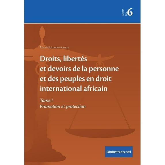 Globethics.Net African Law Droits, libertés et devoirs de la personne et des peuples en droit international africain: Tome I Promotion et protectio, Book 6, (Paperback)