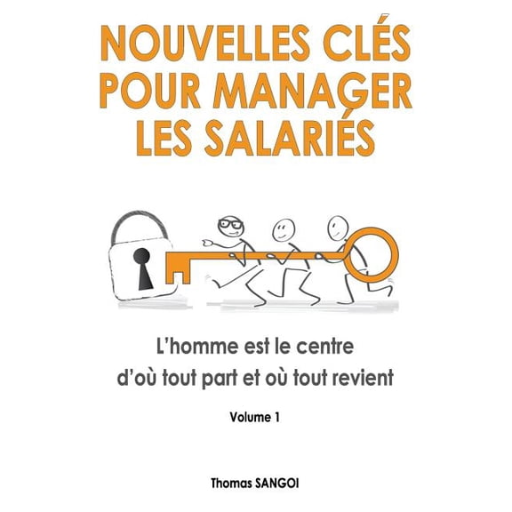 Nouvelles Cles Pour Manager Les Salaries: Nouvelles cls pour manager les salaris: L'homme est le centre d'o tout part et o tout revient. (Paperback)