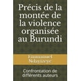 thumbnail image 1 of Précis de la montée de la violence organisée au Burundi: Confrontation de différents auteurs, 1 of 1
