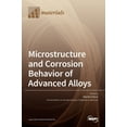 thumbnail image 1 of Microstructure and Corrosion Behavior of Advanced Alloys, (Hardcover), 1 of 1